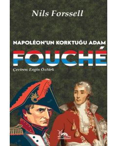 Fouche - Napoleon'un Korktuğu Adam