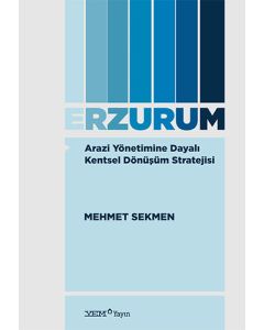 Arazi Yönetimine Dayalı Kentsel Dönüşüm Stratejisi - Erzurum