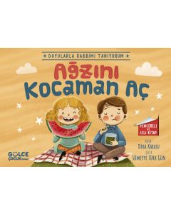 Ağzını Kocaman Aç - Duyularla Rabbimi Tanıyorum 4 (Pencereli Kitap)