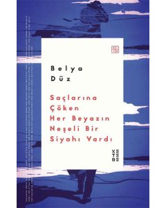 Saçlarına Çöken Her Beyazın Neşeli Bir Siyahı Vardı