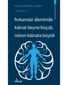 Frekanslar Aleminde Kainat Beyne Küçük Nöron Kainata Büyük