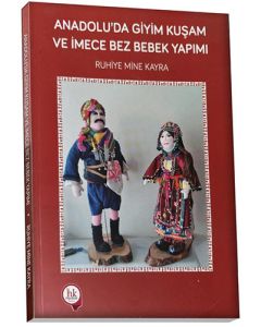 Anadolu'da Giyim Kuşam ve İmece Bez Bebek Yapımı