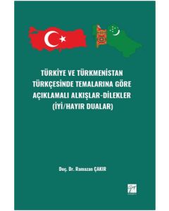 Türkiye ve Türkmenistan Türkçesinde Temalarına göre Açıklamalı Alkışlar-Dilekler (İyi/Hayır Dualar)