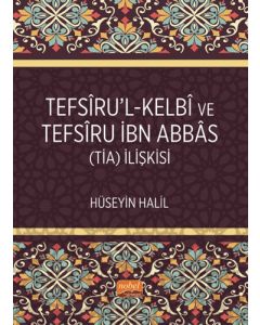 Tefsîru’l-Kelbî ve Tefsîru İbn Abbâs (TİA) İlişkisi