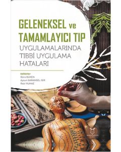 Geleneksel ve Tamamlayıcı Tıp Uygulamalarında Tıbbi Uygulama Hataları