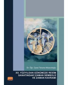 XX. Yüzyıldan Günümüze Resim Sanatındaki Zaman Sembolü ve Zaman Kavramı