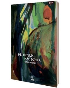 Dil Tutuldu Hal Söyler
