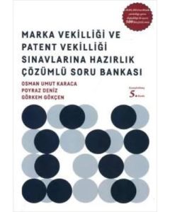  Marka Vekilliği ve Patent Vekilliği Sınavlarına Hazırlık Çözümlü Soru Bankası
