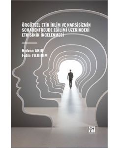 Örgütsel Etik İklim Ve Narsisizmin Schadenfreude Eğilimi Üzerindeki Etkisinin İncelenmesi