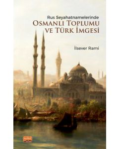 Rus Seyahatnamelerinde Osmanlı Toplumu ve Türk İmgesi