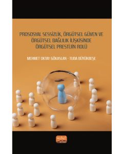 Prososyal Sessizlik Örgütsel Güven ve Örgütsel Bağlılık İlişkisinde Örgütsel Prestijin Rolü