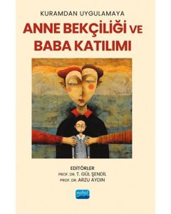 Kuramdan Uygulamaya Anne Bekçiliği ve Baba Katılımı