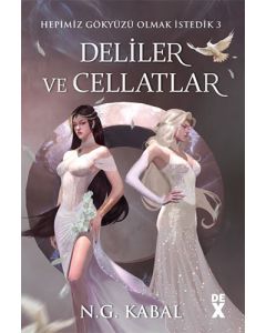 Hepimiz Gökyüzü Olmak İstedik 3 - Deliler ve Cellatlar (Beyaz Şömiz - Ciltli)