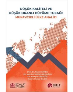 Düşük Kaliteli ve Düşük Oranlı Büyüme Tuzağı: Mukayeseli Ülke Analizi