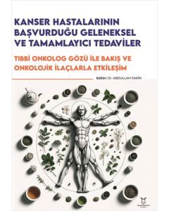 Kanser Hastalarının Başvurduğu Geleneksel ve Tamamlayıcı Tedaviler - Tıbbi Onkolog Gözü ile Bakış ve Onkolojik İlaçlarla Etkileşim
