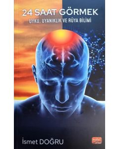 24 Saat Görmek - Uyku Uyanıklık ve Rüya Bilimi