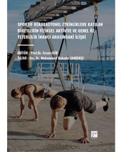 Sportif Rekreasyonel Etkinliklere Katılan Bireylerin Fiziksel Aktivite Ve Genel Öz Yeterlilik İnancı Arasındaki İlişki
