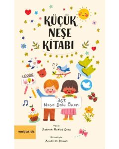 Küçük Neşe Kitabı - 365 Neşe Dolu Öneri