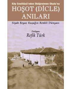 Köy Enstitüsü’nden İlköğretmen Okulu’na Hoşot (Dicle) Anıları