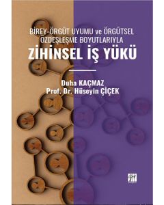 Birey - Örgüt Uyumu Ve Örgütsel Özdeşleşme Boyutlarıyla Zihinsel İş Yükü