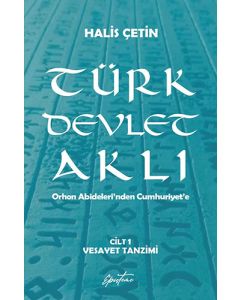 Türk Devlet Aklı - Vesayet Tanzimi (Cilt 1)