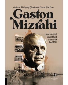 Adana Fotoğraf Tarihinde Öncü Bir İsim Gaston Mizrahi