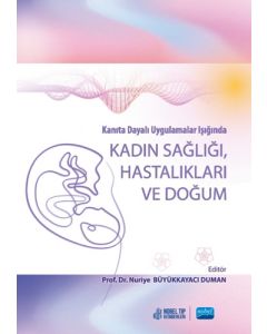 Kanıta Dayalı Uygulamalar Işığında Kadın Sağlığı Hastalıkları ve Doğum