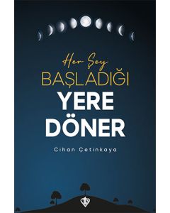 Her Şey Başladığı Yere Döner