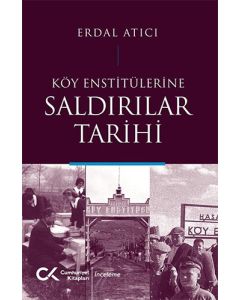 Köy Enstitülerine Saldırılar Tarihi