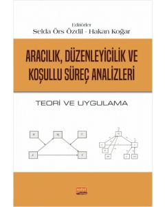 Aracılık Düzenleyicilik ve Koşullu Süreç Analizleri - Teori ve Uygulama