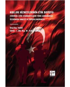 Kolluk Hizmetlerinin Etik Boyutu - Evrensel Etik Standartların Türk Jandarması Üzerinden Analizi ve Değerlendirmesi
