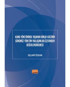Kamu Yönetiminde Yaşanan Kimlik Krizinin Günümüz Yönetim Yaklaşımları Üzerinden Değerlendirilmesi