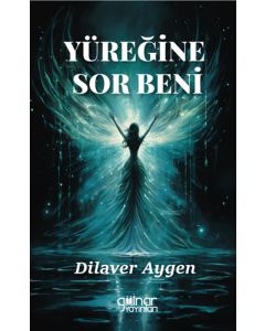 Yüreğine Sor Beni
