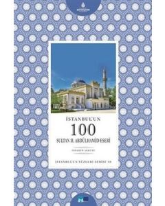 İstanbul'un 100 Sultan 2. Abdülhamid Eseri
