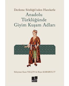 Derleme Sözlüğünden Hareketle Anadolu Türklüğünde Giyim Kuşam Adları