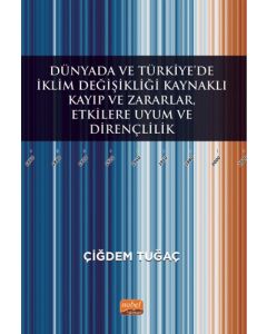 Dünyada ve Türkiye’de İklim Değişikliği Kaynaklı Kayıp ve Zararlar - Etkilere Uyum ve Dirençlilik