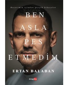 Ben Asla Pes Etmedim