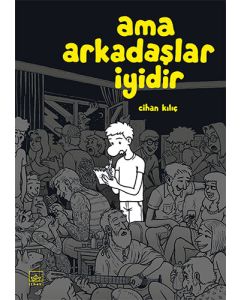 Ama Arkadaşlar İyidir