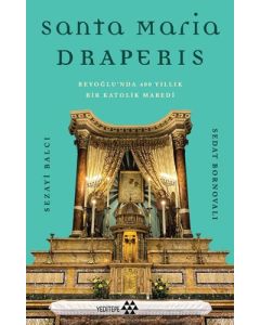 Santa Maria Draperis - Beyoğlu'nda 400 Yıllık Bir Katolik Mabedi