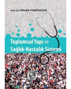 Toplumsal Yapı ve Sağlık Hastalık Sistemi