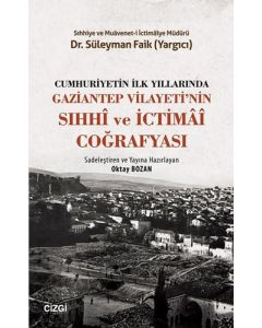 Cumhuriyetin İlk Yıllarında Gaziantep Vilayeti'nin Sıhhi ve İctimai Coğrafyası