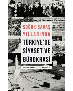 Soğuk Savaş Yıllarında Türkiye'de Siyaset ve Bürokrasi