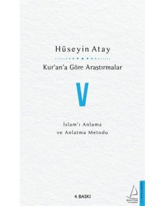 Kur'an'a Göre Araştırmalar 5 - İslam'ı Anlama ve Anlatma Metodu