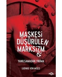 Maskesi Düşürülen Marksizm - Yanılsamadan Yıkıma