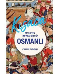 Kısaca Beylikten İmparatorluğa Osmanlı