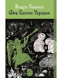 Ateş Canına Yapışsın