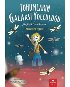 Tohumların Galaksi Yolculuğu - Bir Küçük Prens Macerası