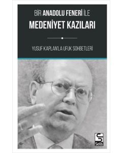 Bir Anadolu Feneri ile Medeniyet Kazıları