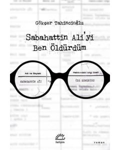 Sabahattin Ali'yi Ben Öldürdüm