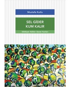  Sel Gider Kum Kalır